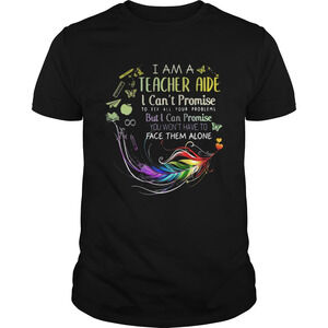 I Am A Teacher Aide I Cant Promise To Fix All Your Problems Shirt